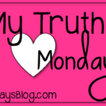 My Truth Monday + {My World} right now + Freebie