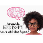 GROWTH MINDSET: What’s all the hype?