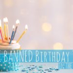 I BANNED Birthday Treats