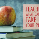 Teachers, What Can You Take Off Your Plate?